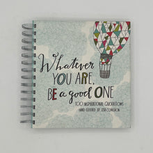 Load image into Gallery viewer, Whatever You Are, Be a Good One